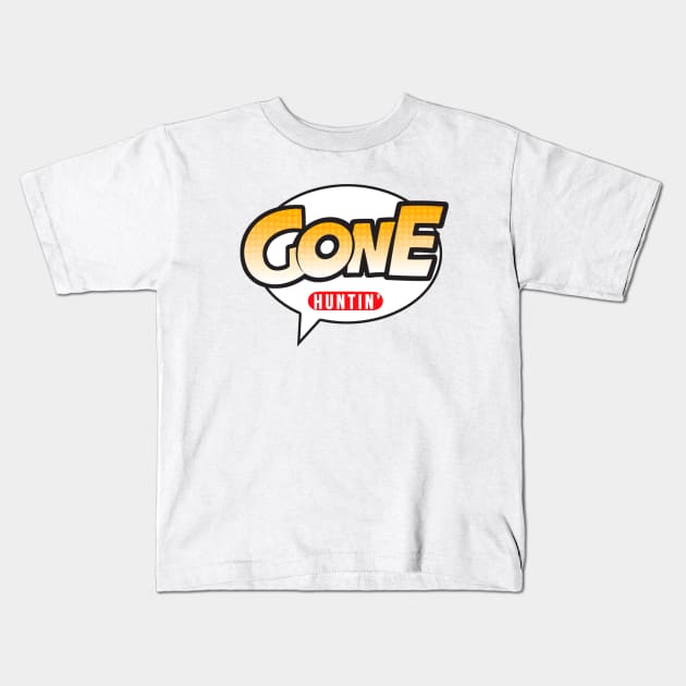 Gone Huntin'! Kids T-Shirt by Jordanjamesb